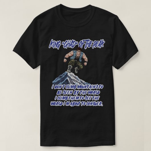 KING ‘CHAD’ OF THE PEAK” T-Shirt (Design vorne)