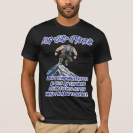 KING ‘CHAD’ OF THE PEAK” T-Shirt
