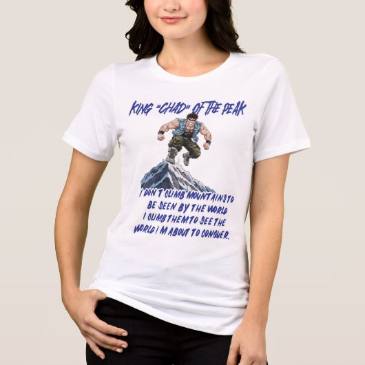 KING ‘CHAD’ OF THE PEAK” Tri-Blend SHIRT (Vorderseite)