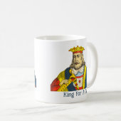 King for a day Tasse (VorderseiteRechts)