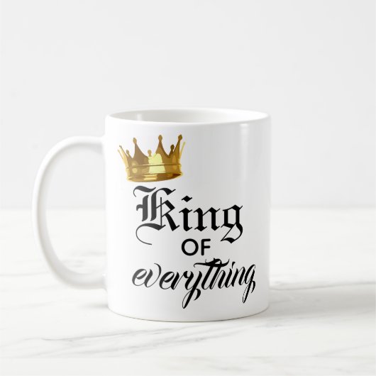 King of Everything Crown Coffee Tasse (Links)