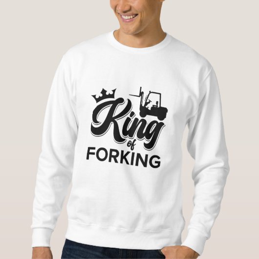 King of Gabelstaplerfahrer Sweatshirt (Vorderseite)
