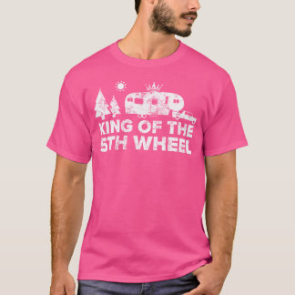King of the 5th Wheel Camper Rv Camping Vacation T-Shirt
