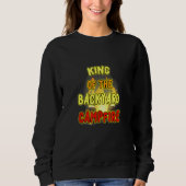 King of the Backyard Campfire Eine neue Meme nur f Sweatshirt (Vorderseite)