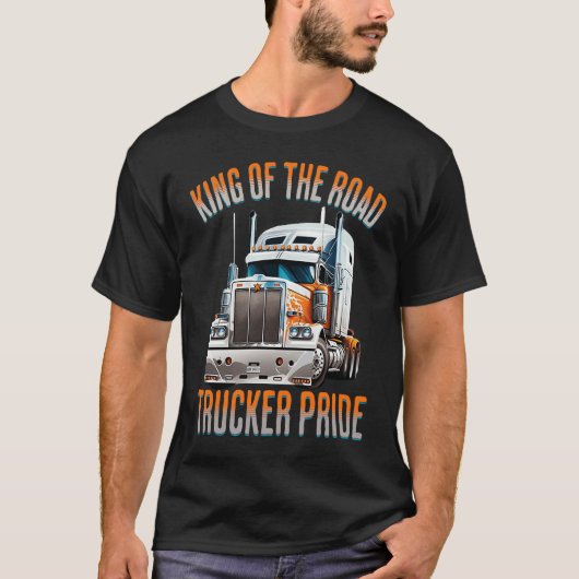 King of the road trucker pride truck drivers Quot T-Shirt (Vorderseite)