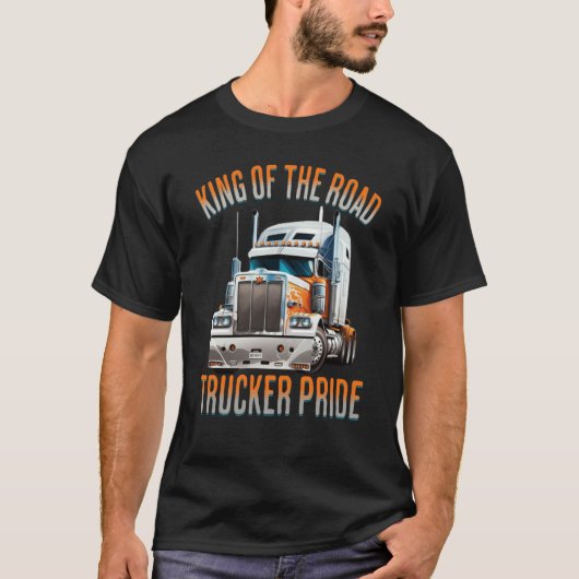 King of the road trucker pride truck drivers Quote T-Shirt (Vorderseite)
