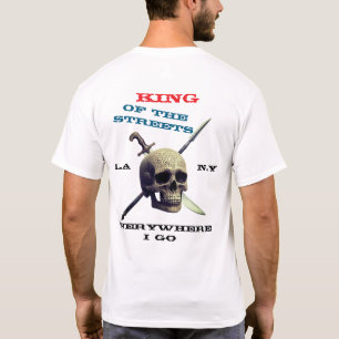 King of the Streets: Everywhere i Go T-Shirt