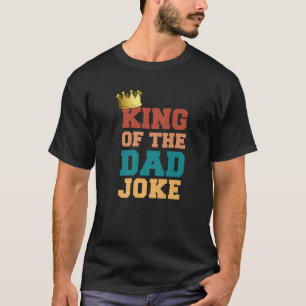 King of the Vater Joke King Bad Vater Witze Funny  T-Shirt
