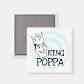 King Poppa T - Shirt und Geschenke Magnet (Vorderseite/Rückseite)