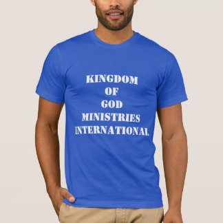 KINGDOM GOD Ministries International  T-Shirt