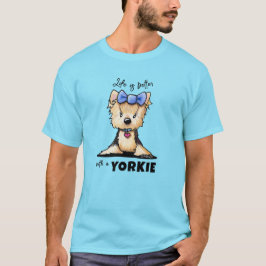 KiniArt Life ist besser Yorkie T-Shirt