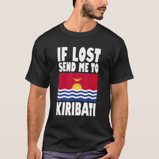 Kiribati Flag Design If lost send me to Kiribati T-Shirt (Vorderseite)