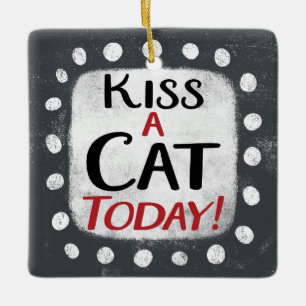 Kiss a Cat Today Ornament