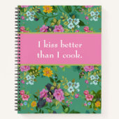 Kiss Better than Cook Funny Floral Rezept Book Notizblock (Vorderseite)