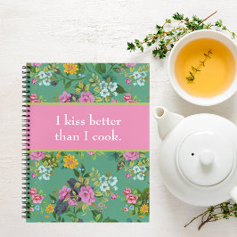 Kiss Better than Cook Funny Floral Rezept Book Notizblock