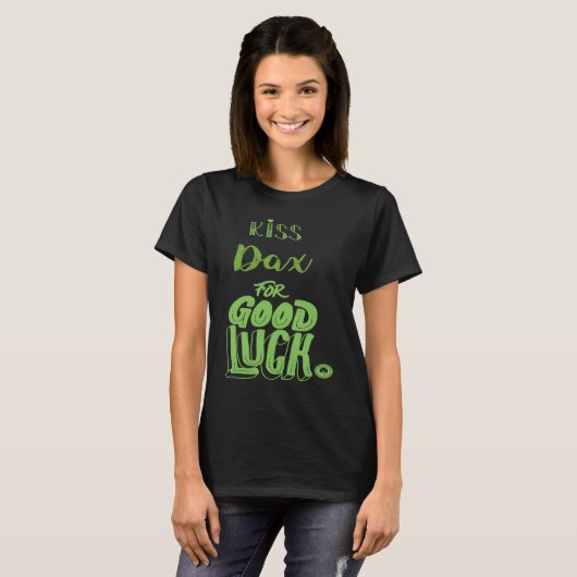Kiss Dax For Good Luck St Patricks T-Shirt (Vorne ganz)