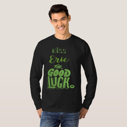 Kiss Eric For Good Luck  St Patricks T-Shirt (Vorne ganz)