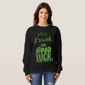 Kiss Frank For Good Luck St Patricks Sweatshirt (Vorne ganz)