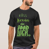 Kiss Kevin For Good Luck St Patricks T-Shirt (Vorderseite)
