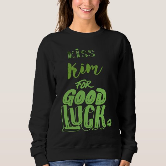 Kiss Kim For Good Luck  St Patricks Sweatshirt (Vorderseite)