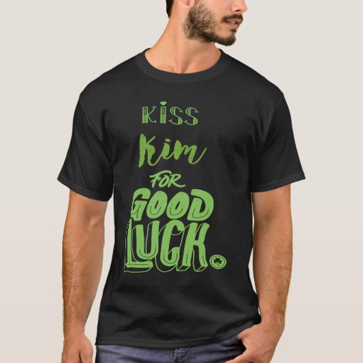 Kiss Kim For Good Luck St Patricks T-Shirt (Vorderseite)