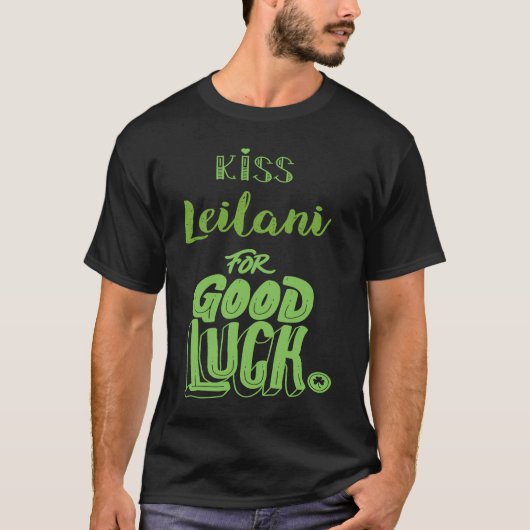Kiss Leilani For Good Luck St Patricks T-Shirt (Vorderseite)