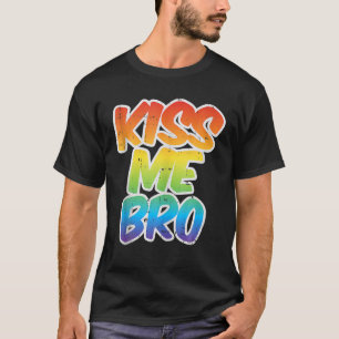 Kiss Me Bro Funny LGBQ Rainbow Gay Proud Equality T-Shirt