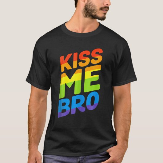 Kiss Me Bro Gay Pride LGBTQ T-Shirt (Vorderseite)