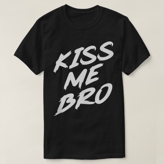 Kiss Me Bro T-Shirt (Design vorne)