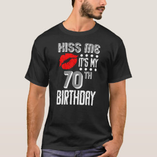 Kiss Me Es ist mein 70. Geburtstag T-Shirt