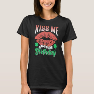 Kiss Me Es ist mein Geburtstag Irland Irish St Pat T-Shirt
