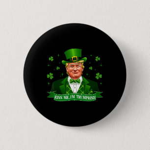 Kiss Me Funny Trump 2024 Patrick Day Patriotic Tak Button