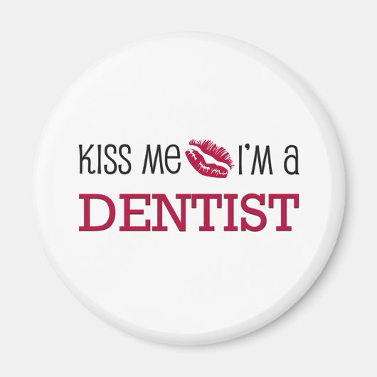 Kiss Me I bin DENTIST Magnet (Vorne)