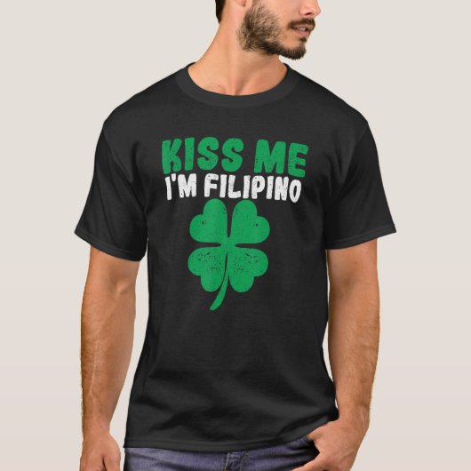 Kiss Me I bin Filipino Irish St Patricks Day Phili T-Shirt (Vorderseite)