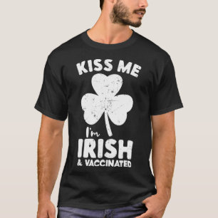 Kiss Me I bin irisch und ich bin geimpft St T-Shirt