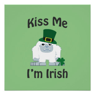 Kiss Me I bin Irish Yeti Poster