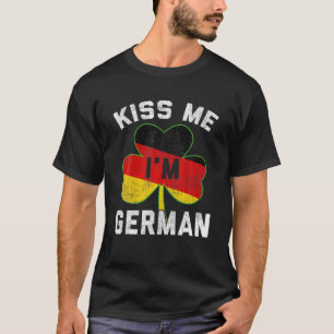Kiss Me I bin St Patrick's Day Germany Funny T-Shirt