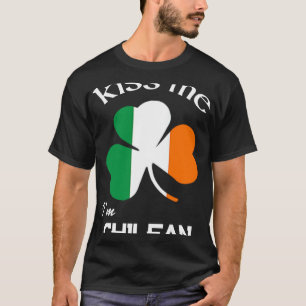 Kiss Me I m Chille Kleeblatt Chile St Patrick s Da T-Shirt