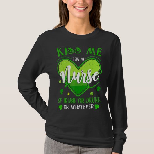 Kiss Me I m Nurse Irish St Patrick S Day Lucky S T-Shirt (Vorderseite)