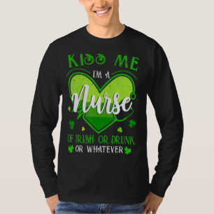 Kiss Me I m Nurse Irish St Patrick S Day Lucky S T-Shirt