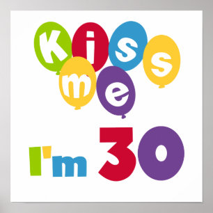 Kiss Me Ich bin 30 Geburtstagsgeschenke und T - Sh Poster