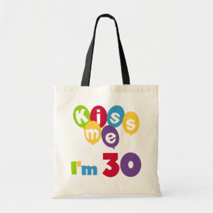 Kiss Me Ich bin 30 Geburtstagsgeschenke und T - Sh Tragetasche