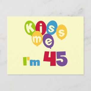 Kiss Me Ich bin 45 Geburtstagsgeschenke und T - Sh Postkarte