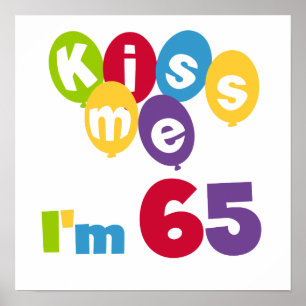 Kiss Me Ich bin 65 Geburtstagsgeschenke und T - Sh Poster