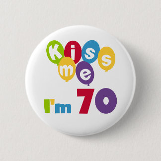 Kiss Me Ich bin 70 Geburtstagsgeschenke und T - Sh Button