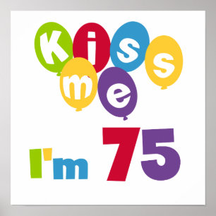 Kiss Me Ich bin 75 Geburtstagsgeschenke und T - Sh Poster