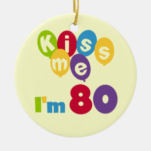 Kiss Me Ich bin 80 Geburtstagsgeschenke und T - Sh Keramik Ornament