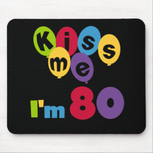 Kiss Me Ich bin 80 Geburtstagsgeschenke und T - Sh Mousepad