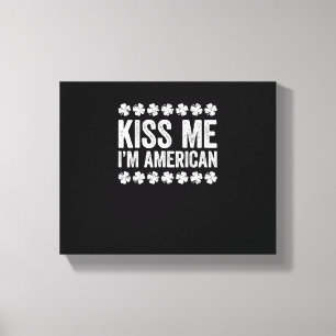 Kiss Me Ich bin amerikanischer T - Shirt St Patric Leinwanddruck