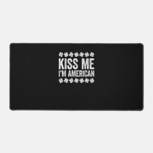 Kiss Me Ich bin amerikanischer T - Shirt St Patric Schreibtischunterlage